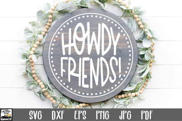 Howdy Friends SVG File | Round Sign SVG File SVG Old Market 