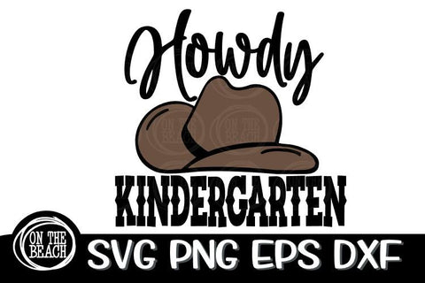 Howdy Kindergarten Cowboy SVG Back To School SVG PNG EPS DXF SVG On the Beach Boutique 
