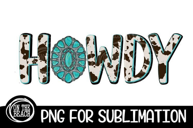 Howdy - Turquoise - Cowhide - 300 DPI - Sublimation Sublimation On the Beach Boutique 
