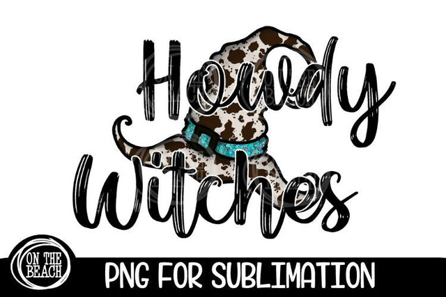Howdy Witches - Cowhide - Witch Hat - Halloween Sublimation Sublimation On the Beach Boutique 
