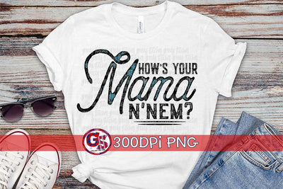 How's Your Mama N'Nem? PNG for Sublimation Sublimation Greedy Stitches 