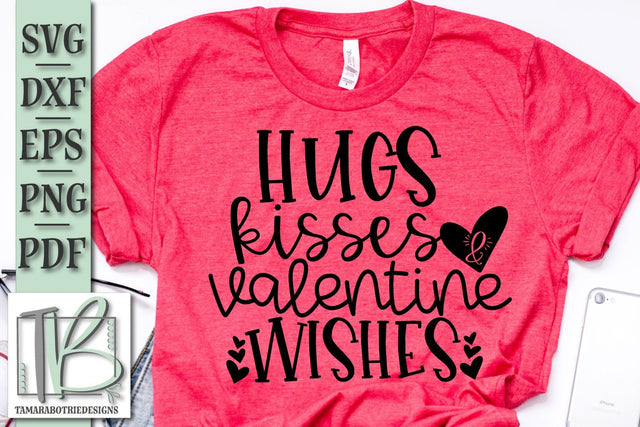 Hugs Kisses and Valentine Wishes SVG File, Valentine's SVG Cut File SVG TB Designs 