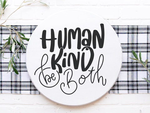 Human Kind Be Both SVG SVG So Fontsy Design Shop 