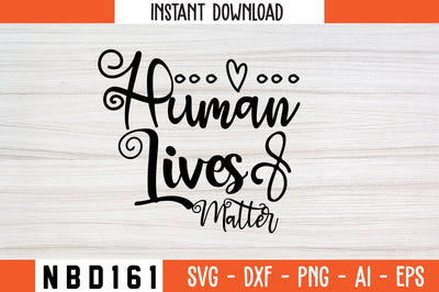 HUMAN LIVES MATTER Svg Design SVG Nbd161 