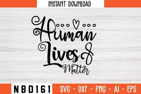 HUMAN LIVES MATTER Svg Design SVG Nbd161 