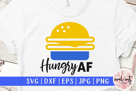 Hungry AF – Food and Drink SVG EPS DXF PNG SVG CoralCutsSVG 