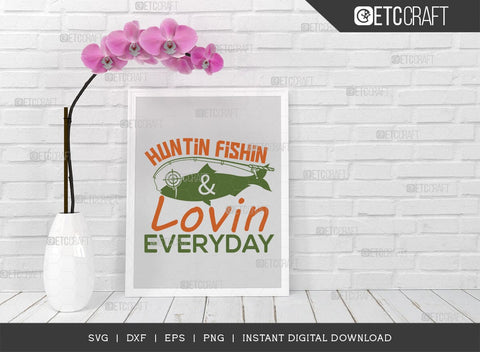 Huntin Fishin And Lovin Everyday SVG Cut File, Hunting Svg, Deer Svg, Deer  Antler Svg, Hunter Svg, Hunting Life Svg, Hunting Quote TG 02848 - So Fontsy