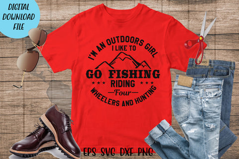 Hunting girl t shirt svg, happy hunting cricut, hunting day t shirt, gift for hunter, hunting girl svg, I’m an outdoors girl – I like to go fishing, riding four t shirt SVG Isabella Machell 