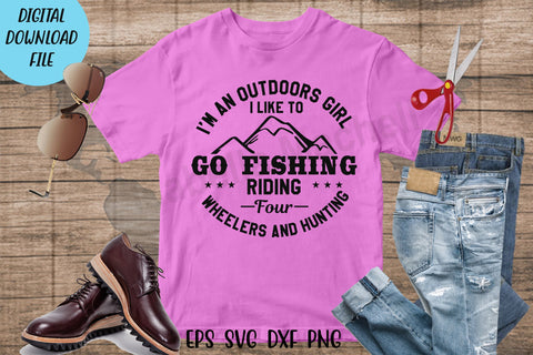 Hunting girl t shirt svg, happy hunting cricut, hunting day t shirt, gift for hunter, hunting girl svg, I’m an outdoors girl – I like to go fishing, riding four t shirt SVG Isabella Machell 