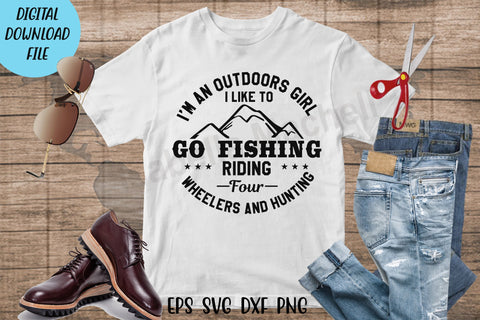 Hunting girl t shirt svg, happy hunting cricut, hunting day t shirt, gift for hunter, hunting girl svg, I’m an outdoors girl – I like to go fishing, riding four t shirt SVG Isabella Machell 