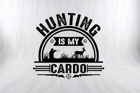 Hunting Is My Cardo Funny Hunting T-shirt Design SVG PNG Cut File SVG SVG Print File 