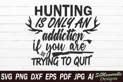 Hunting Is Only An Addiction SVG SoMemorableDesigns 