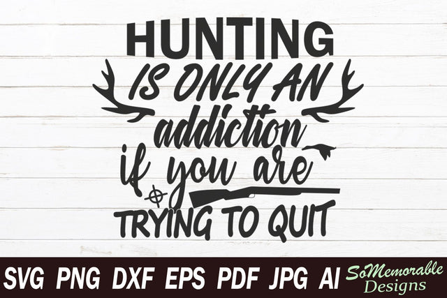 Hunting Is Only An Addiction SVG SoMemorableDesigns 