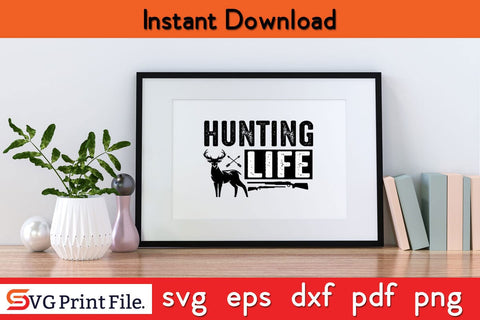 Hunting Life Father's Day Hunting T-Shirt Design SVG PNG Cut File SVG SVG Print File 