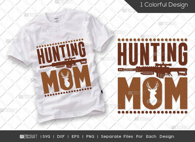 Hunting Mom SVG Cut File | Hunting Svg | Hunting Mom Svg | Hunting Season Svg | Hunter Svg | Hunting Life Svg | Hunting T-shirt Design SVG ETC Craft 