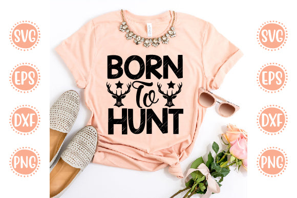 Hunting svg Design Born To Hunt SVG SH_Tee store 