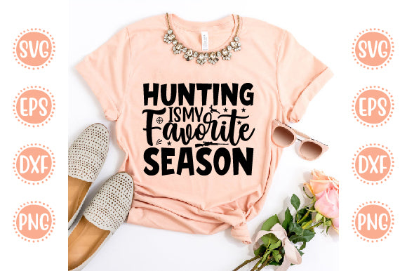 Hunting svg Design Hunting Is My Favorite Season SVG SH_Tee store 