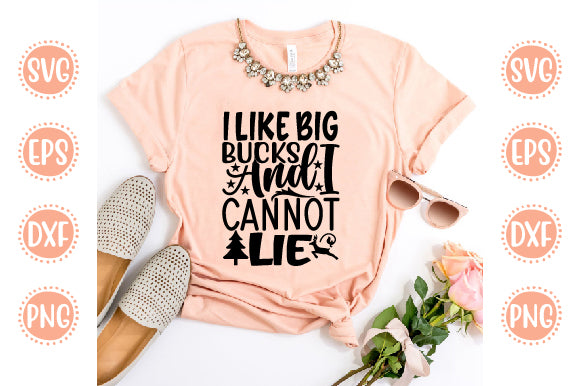 Hunting svg Design I Like Big Bucks And I Cannot Lie SVG SH_Tee store 