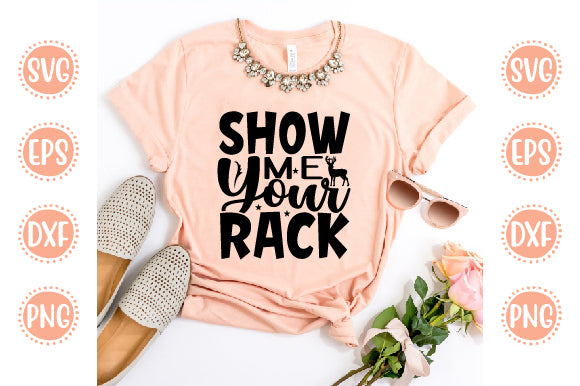 Hunting svg Design Show Me Your Rack SVG SH_Tee store 