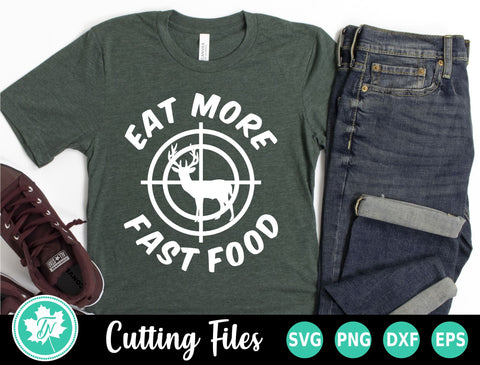 Hunting SVG | Eat More Fast Food SVG TrueNorthImagesCA 