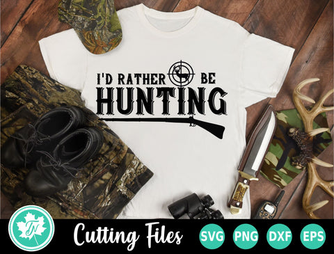 Hunting SVG | I'd Rather Be Hunting SVG TrueNorthImagesCA 