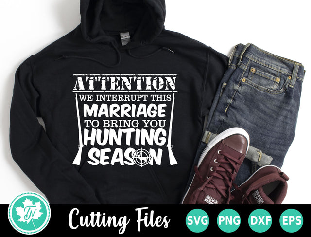 Hunting SVG | We Interrupt This Marriage to Bring You Hunting Season SVG TrueNorthImagesCA 