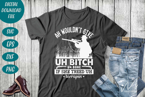 Hunting t shirt svg, gift for hunter cut files, Ah wouldn't give uh bitch uh bone if she treed uh terrapin t shirt, SVG Isabella Machell 