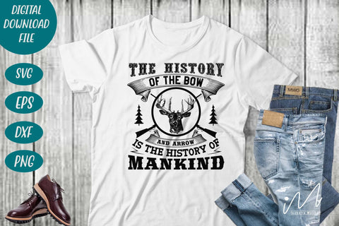 Hunting t shirt svg, happy hunting, hunting cricut, gift for hunter person svg, The history of the bow and arrow is the history of mankind t shirt SVG Isabella Machell 
