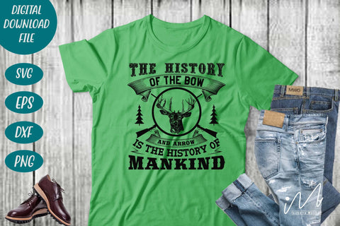 Hunting t shirt svg, happy hunting, hunting cricut, gift for hunter person svg, The history of the bow and arrow is the history of mankind t shirt SVG Isabella Machell 