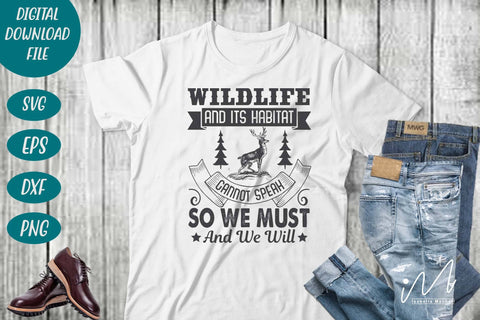 Hunting t shirt svg, happy hunting, hunting cricut, gift for hunter person svg, Wildlife and its habitat cannot speak, so we must and we will t shirt SVG Isabella Machell 