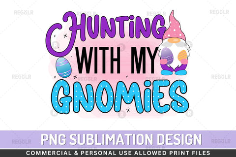Hunting with my gnomies Sublimation PNG Sublimation Regulrcrative 