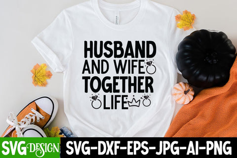 Husband And Wife Together life SVG Cut File ,Wedding Svg Bundle, Wedding svg, Bride Svg, Wedding Saying, Wedding Sign, Groom Svg, Wedding Quote, Rustic Wedding, Bride Groom Svg, Svg,Png SVG BlackCatsMedia 