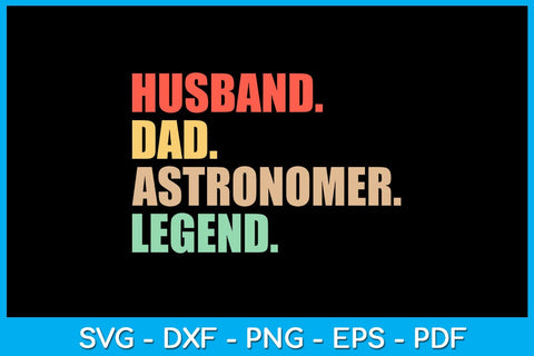 Husband Dad Astronomer Legend SVG PNG PDF Cut File SVG Creativedesigntee 