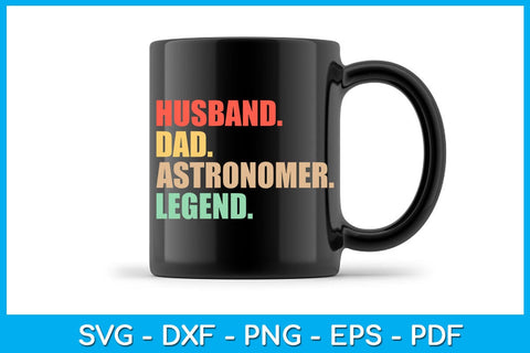 Husband Dad Astronomer Legend SVG PNG PDF Cut File SVG Creativedesigntee 