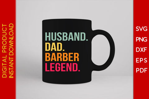 Husband Dad Barber Legend SVG PNG PDF Cut File SVG Creativedesigntee 