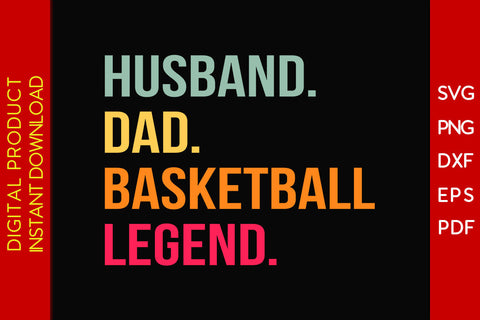 Husband Dad Basketball Legend SVG PNG PDF Cut File SVG Creativedesigntee 