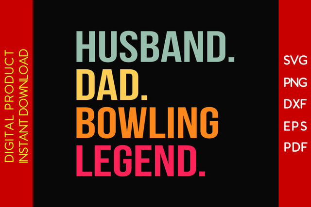 Husband Dad Bowling Legend SVG PNG PDF Cut File SVG Creativedesigntee 