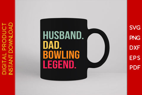 Husband Dad Bowling Legend SVG PNG PDF Cut File SVG Creativedesigntee 