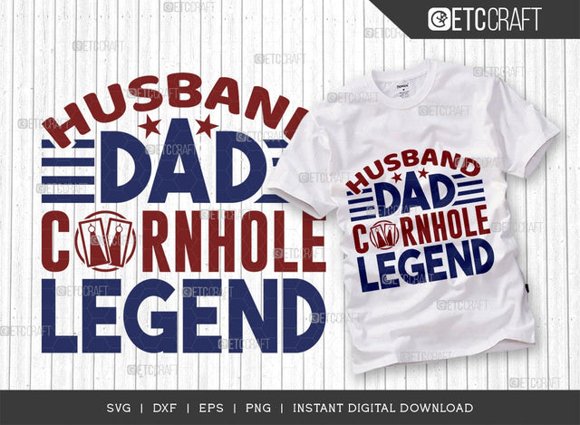 Husband Dad Cornhole Legend SVG Cut File, Cornhole Player Svg, Cornhole game Svg, Corn Hole Gift Svg, Cornhole Quotes, ETC T00592 SVG ETC Craft 
