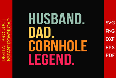 Husband Dad Cornhole Legend SVG PNG PDF Cut File SVG Creativedesigntee 