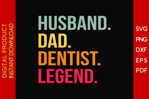 Husband Dad Dentist Legend SVG PNG PDF Cut File SVG Creativedesigntee 