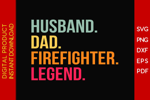 Husband Dad Firefighter Legend SVG PNG PDF Cut File SVG Creativedesigntee 