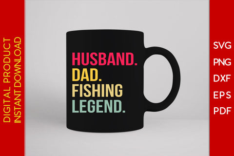 Husband Dad Fishing Legend SVG PNG PDF Cut File SVG Creativedesigntee 