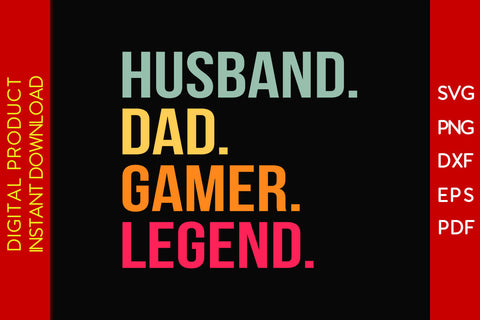 Husband Dad Gamer Legend SVG PNG PDF Cut File SVG Creativedesigntee 