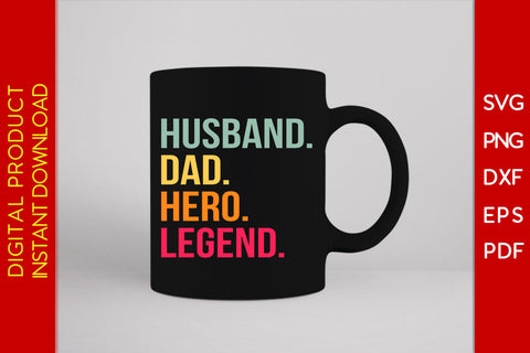 Husband Dad Hero Legend SVG PNG PDF Cut File SVG Creativedesigntee 