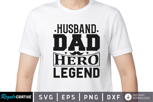 Husband dad hero legend SVG SVG Regulrcrative 