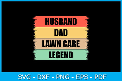 Husband Dad Lawn Care Legend SVG PNG PDF Cut File SVG Creativedesigntee 