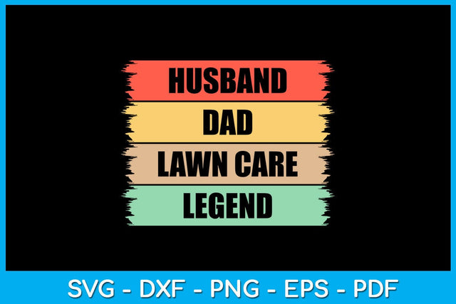 Husband Dad Lawn Care Legend SVG PNG PDF Cut File SVG Creativedesigntee 