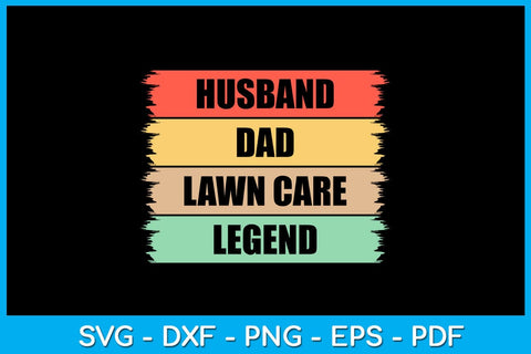 Husband Dad Lawn Care Legend SVG PNG PDF Cut File SVG Creativedesigntee 