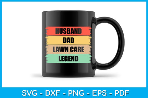 Husband Dad Lawn Care Legend SVG PNG PDF Cut File SVG Creativedesigntee 